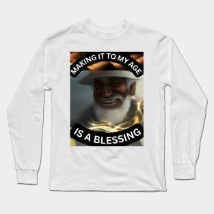 Making it to my age is a blessing Long Sleeve T-Shirt